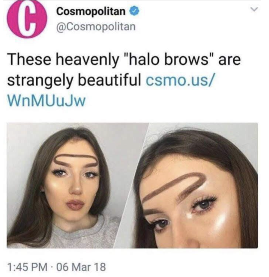 cosmopolitan meme - C Cosmopolitan These heavenly "halo brows" are strangely beautiful csmo.us WnMUUJw 06 Mar 18